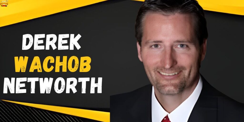 derek-wachob-career-journey-and-rise-to-success